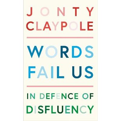 预订 Words Fail Us: In Defence of Disfluency 言语失败：捍卫流离​​失所: 9781788161718