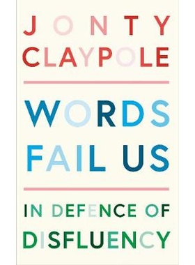 预订 Words Fail Us: In Defence of Disfluency 言语失败：捍卫流离​​失所: 9781788161718