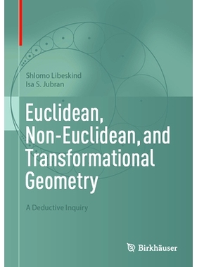 预订 Euclidean, Non-Euclidean, and Transformational Geometry: A Deductive Inquiry 欧几里得几何、非欧几里得几何与变换几何