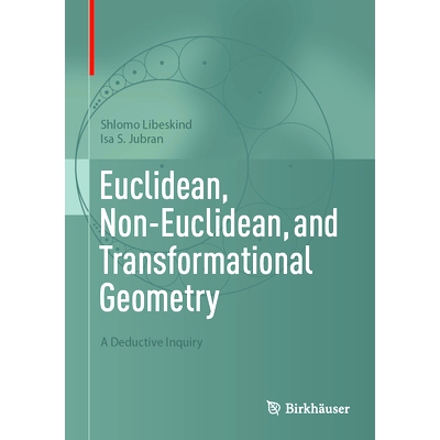 预订 Euclidean, Non-Euclidean, and Transformational Geometry: A Deductive Inquiry 欧几里得几何、非欧几里得几何与变换几何