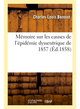 预订 Memoire Sur Les Causes de L’Epidemie Dyssentrique de 1857 关于 1857 年痢疾流行原因的回忆录: 9782014078558