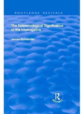 预订 The Epistemological Significance of the Interrogative 疑问句的认识论意义。: 9781138727571