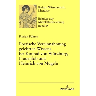 预订 Poetische Vereinnahmung gelehrten Wissens bei Konrad von Würzburg, Frauenlob und Heinrich von Mügeln Konrad vonW