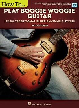 【预订】How to Play Boogie Woogie Guitar: Learn Traditional Blues Rhythms & Styles Includes Online Video Le