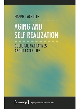 预订 Aging and Self-Realization: Cultural Narratives about Later Life 老龄化与自我实现: 关于晚年生活的文化叙事: 97838376
