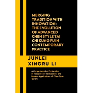 Merging Kung Contemporary The Advanced Style Chi Evolution Practice with Tradition Tai Innovation Chen 预订