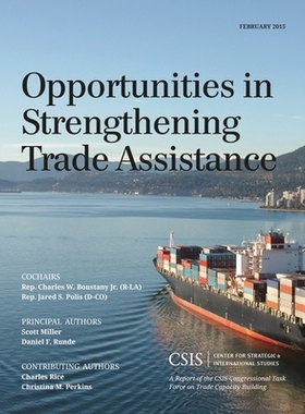 预订 Opportunities in Strengthening Trade Assistance: A Report of the CSIS Congressional Task Force on Trade Capacity Bu
