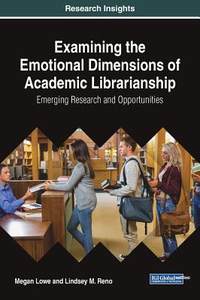 【预订】Examining the Emotional Dimensions of Academic Librarianship