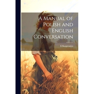 预订 A Manual of Polish and English Conversation: 9781021344656