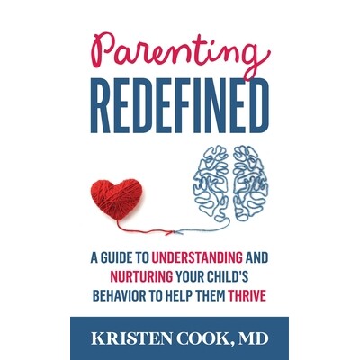 预订 Parenting Redefined A Guide to Understanding and Nurturing Your Child’s Behavior to Help Them Thrive 9798881808112