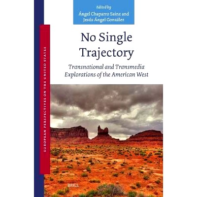预订 No Single Trajectory: Transnational and Transmedia Explorations of the American West 没有统一的轨迹：美国西部的跨国