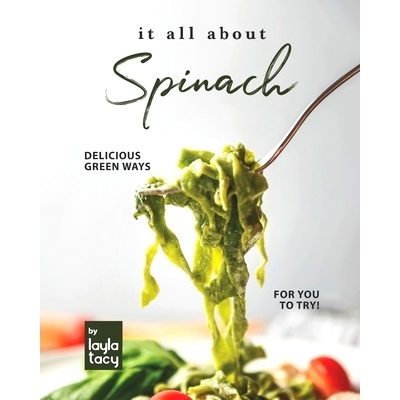 预订 It All About Spinach: Delicious Green Ways for You to Try!: 9798493555138