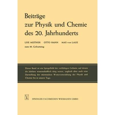 预订 Beiträge zur Physik und Chemie des 20. Jahrhunderts: Lise Meitner Otto Hahn Max von Laue zum 80. Geburtstag: 97836