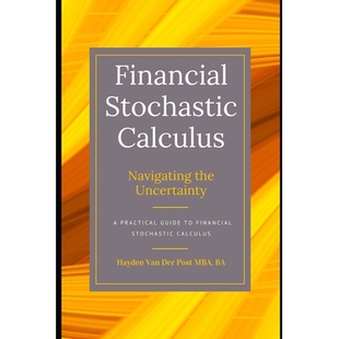 预订 Financial Stochastics Calculus: Navigating the Uncertainty: A Practical Guide 9798326280107
