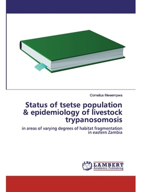 预订 Status of tsetse population & epidemiology of livestock trypanosomosis：in areas of varying degrees of habitat frag