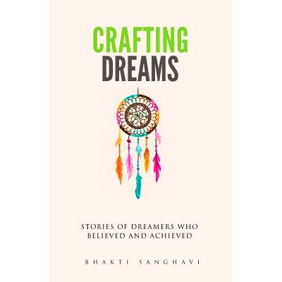 预订 Crafting Dreams: Stories of dreamers who believed and achieved.: 9781535264860