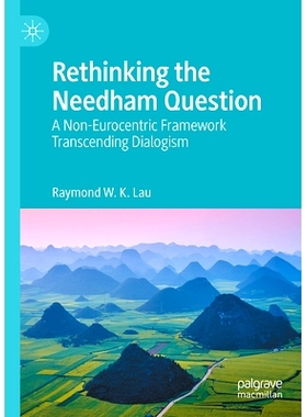 预订 Rethinking the Needham Question: A Non-Eurocentric Framework Transcending Dialogism 反思尼达姆问题：*对话的非欧