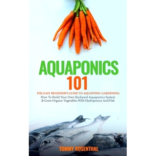 Guide Your Aquaponics Beginner’s The Own Build Aquaponic Backyard How Easy 101 预订 System Gardening