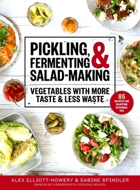 预订 Pickling, Fermenting & Salad-Making: Vegetables with More Taste & Less Waste: 9781510763647