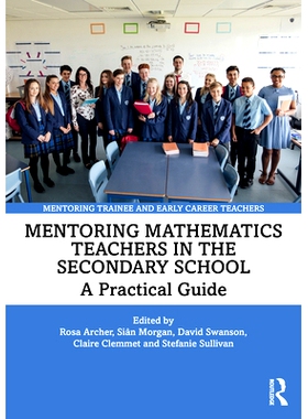 预订 Mentoring Mathematics Teachers in the Secondary School: A Practical Guide 指导中学数学老师：实用指南: 9780367361372