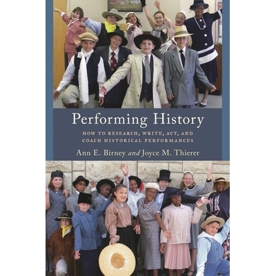 预订 Performing History: How to Research, Write, Act, and Coach Historical Performances 表演的历史：如何研究，撰写，行动
