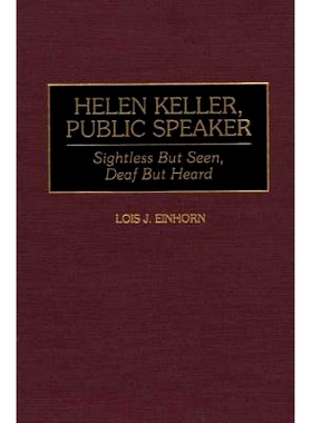 预订 Helen Keller, Public Speaker: Sightless But Seen, Deaf But Heard: 9780313286438