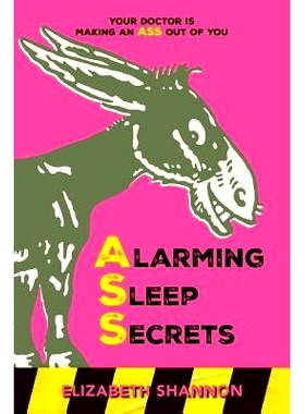预订 Alarming Sleep Secrets: Your Doctor is Making an ASS out of You: 9781542583398