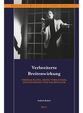 预订 Verbreiterte Breitenwirkung: Thomas Kling, seine Vorgänger, Zeitgenossen und Nachfolger 更广泛的影响：托马斯·克林