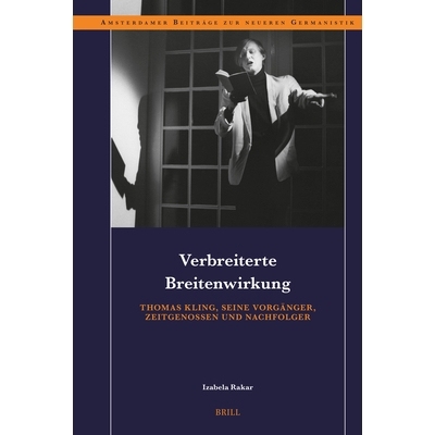 预订 Verbreiterte Breitenwirkung: Thomas Kling, seine Vorgänger, Zeitgenossen und Nachfolger 更广泛的影响：托马斯·克林