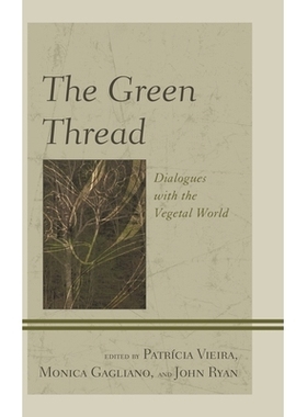 预订 The Green Thread: Dialogues with the Vegetal World 绿色主题：对话植物世界（丛书）: 9781498510592