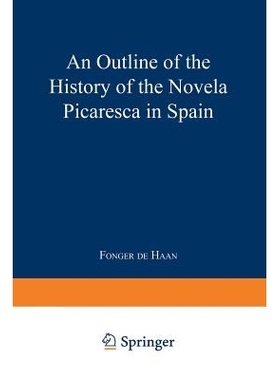 预订 An Outline of the History of the Novela Picaresca in Spain: 9789401758499