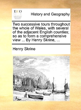 预订 Two Successive Tours Throughout the Whole of Wales, with Several of the Adjacent English Counties; So as to Form a