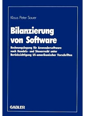 预订 Bilanzierung von Software: Rechnungslegung für Anwendersoftware nach Handels- und Steuerrecht unter Berücksichtig
