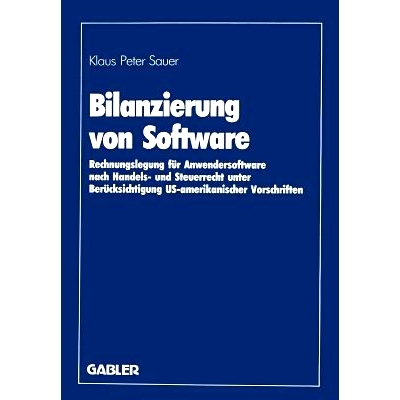 预订 Bilanzierung von Software: Rechnungslegung für Anwendersoftware nach Handels- und Steuerrecht unter Berücksichtig
