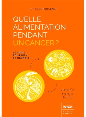 预订 Quelle alimentation pendant un cancer ? : le guide pour bien se nourrir : avec des recettes faciles 癌症期间饮食有