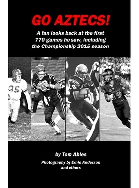 预订 Go Aztecs! 3rd Edition: A fan looks back at the first 770 games he saw: 9781530805457