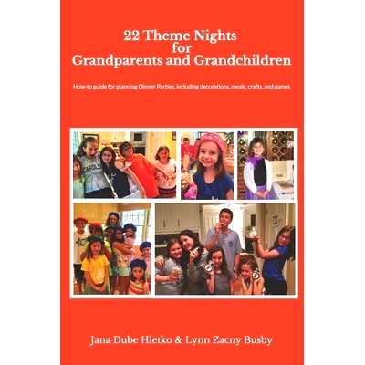 预订 22 Theme Nights for Grandparents and Grandchildren: How-To Guide for Planning Theme Dinner Parties, Including Decor