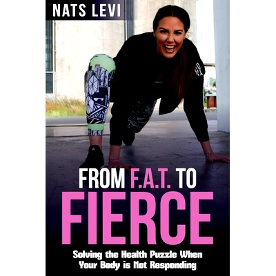 预订 FROM F.A.T. to FIERCE: Solving the Health Puzzle When Your Body Is Not Responding: 9781925884289