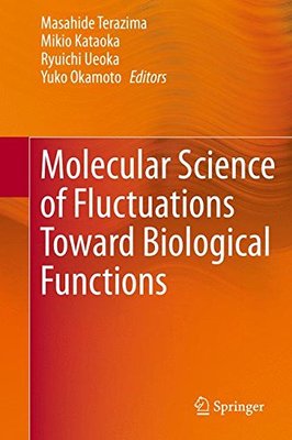【预订】Molecular Science of Fluctuations Toward Biological Functions