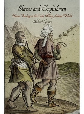 预订 Slaves and Englishmen: Human Bondage in the Early Modern Atlantic World 奴隶和英国人：早期现代大西洋世界中的人类奴