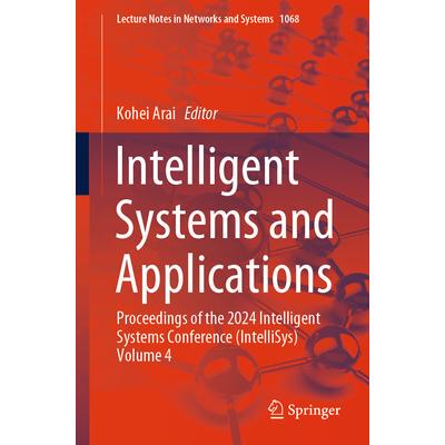预订 Intelligent Systems and Applications Proceedings of the 2024 Intelligent Systems Conference (IntelliSys) Volume 4