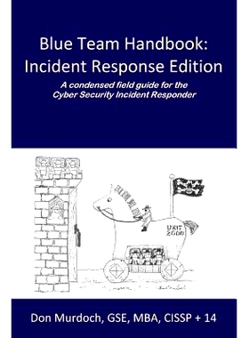 预订 Blue Team Handbook: Incident Response Edition: A Condensed Field Guide for the Cyber Security Incident Responder.