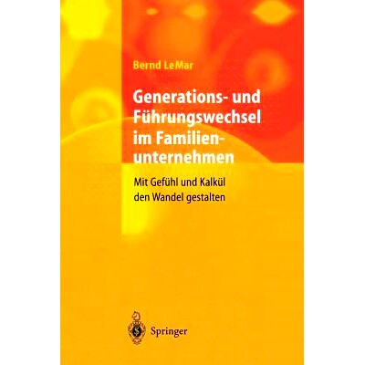 预订 Generations- und Führungswechsel im Familienunternehmen: Mit Gefühl und Kalkül den Wandel gestalten: 97836426321