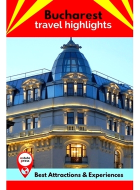 预订 Bucharest Travel Highlights: Best Attractions & Experiences: 9798847084536