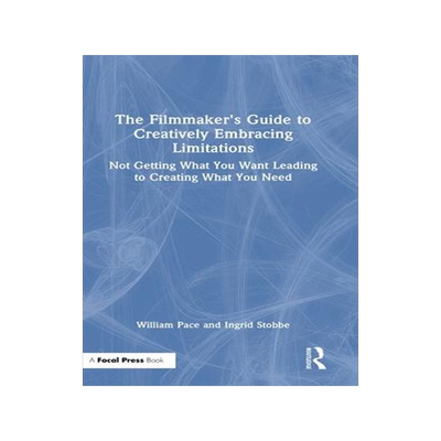[预订]The Filmmaker’s Guide to Creatively Embracing Limitations 9781032261263