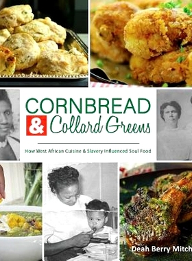 预订 Cornbread & Collard Greens: How West African Cuisine & Slavery Influenced Soul Food