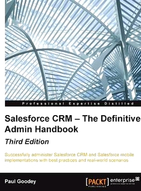 预订 Salesforce CRM - The Definitive Admin Handbook *管理员手册 第3版: 9781784397562