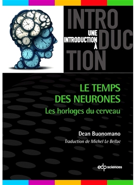 预订 Le temps des neurones : les horloges du cerveau 神经时间：脑时钟: 9782759822706