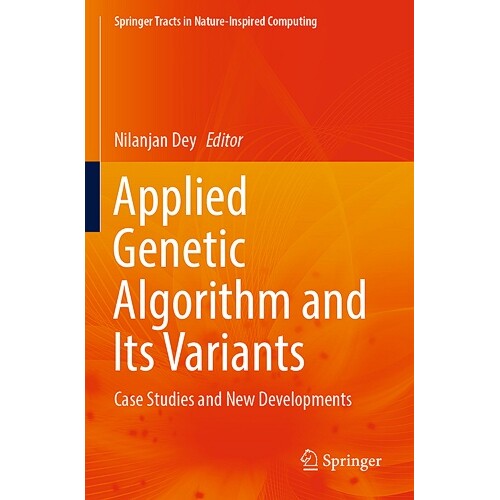 预订 Applied Genetic Algorithm and Its Variants Case Studies and New Developments 应用遗传算法及其变体:案例研究与新发展