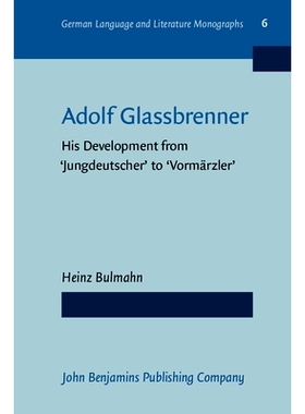 预订 Adolf Glassbrenner: His Development from ’Jungdeutscher’ to ’Vormärzler’.: 9789027209665